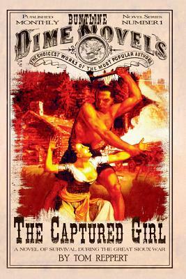 The Captured Girl: A Novel of Survival during the Great Sioux War by Tom Reppert