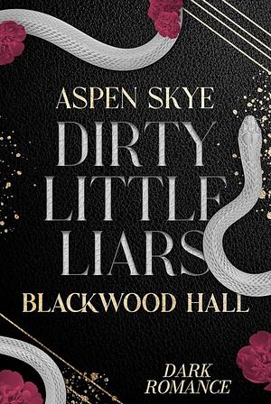 Dirty Little Liars: Blackwood Hall by Aspen Skye