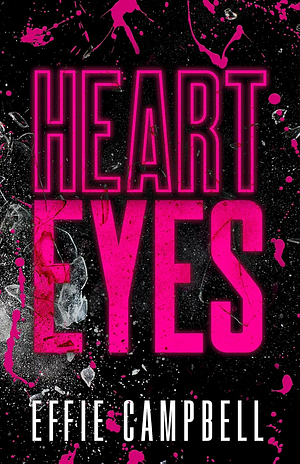 Heart Eyes by Effie Campbell