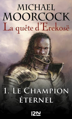 La quête d'Erekosë - tome 1 by Michael Moorcock, Bénédicte Lombardo
