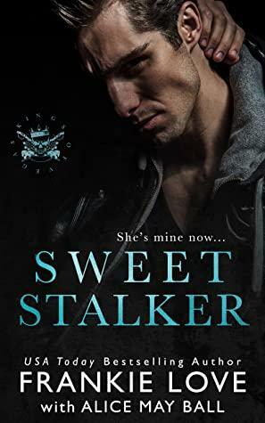 Sweet Stalker by Alice May Ball, Frankie Love