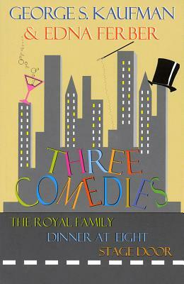 Three Comedies by George S. Kaufman