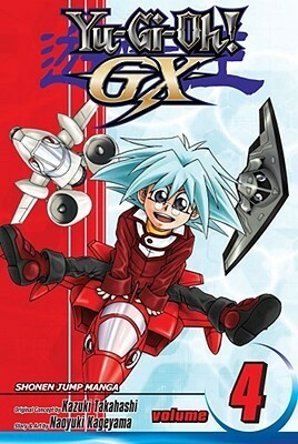 Yu-Gi-Oh! GX, Vol. 4 by Kazuki Takahashi, Naoyuki Kageyama