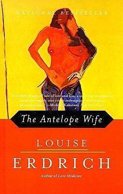 Antelope Wife by Louise Erdrich, Louise Erdrich