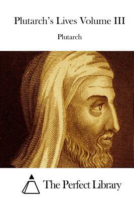 Plutarch's Lives Volume III by Plutarch