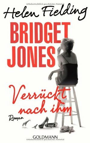 Bridget Jones - Verrückt nach ihm by Helen Fielding