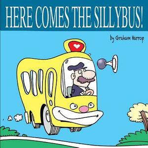 Here Comes the Sillybus! by Graham Harrop