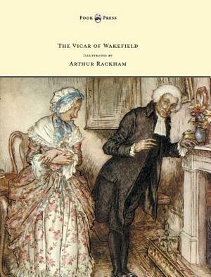 The Vicar of Wakefield - Illustrated by Arthur Rackham by Oliver Goldsmith