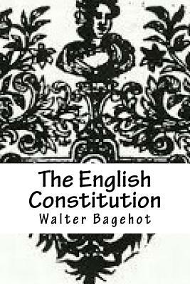 The English Constitution by Walter Bagehot