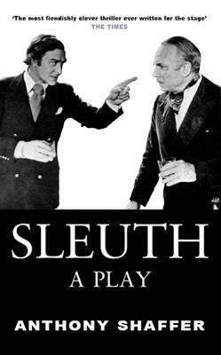 Sleuth: A Play by Anthony Shaffer