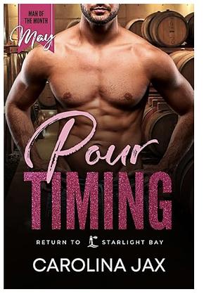 Pour Timing  by Carolina Jax