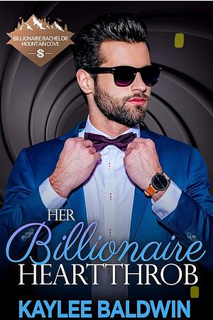 Her Billionaire Heartthrob by Kaylee Baldwin