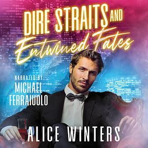 Dire Straits and Entwined Fates by Alice Winters