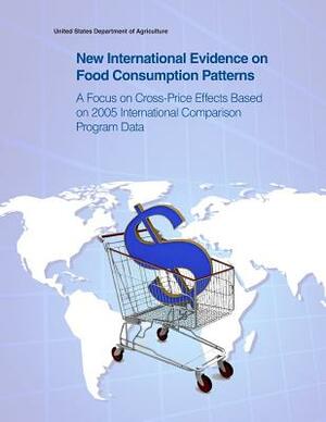 New International Evidence on Food Consumption Patterns: A Focus on Cross-Price Effects Based on 2005 International Comparison Program Data by United States Department of Agriculture