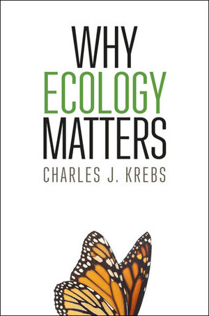 Why Ecology Matters by Charles J. Krebs