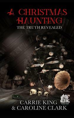 A Christmas Haunting by Caroline Clark, Carrie King