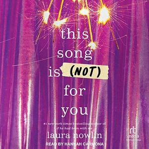 This Song is (Not) For You by Laura Nowlin