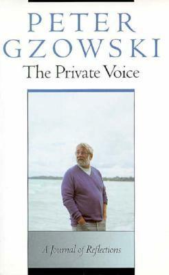 The Private Voice: A Journal of Reflections by Peter Gzowski