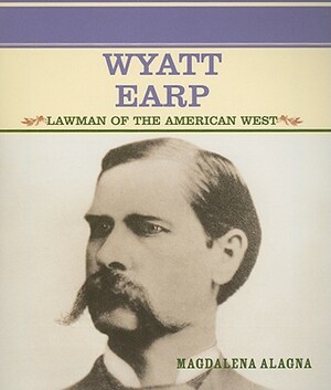 Wyatt Earp: Lawman of the American West by Magdalena Alagna