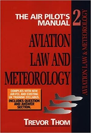 The Air Pilot's Manual: Aviation Law and Meteorology Vol 2 by Trevor Thom