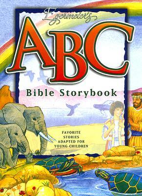 Egermeier's ABC Bible Storybook: Favorite Stories Adapted for Young Children. by Elsie E. Egermeier