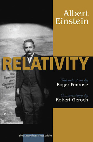 Relativity: The Special and the General Theory: The Masterpiece Science Edition by David C. Cassidy, Albert Einstein, Robert Geroch, Roger Penrose