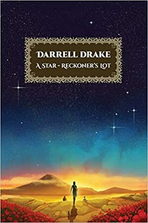 A Star-Reckoner's Lot by Darrell Drake