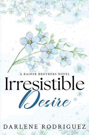 Irresistible Desire by Darlene Rodriguez, Darlene Rodriguez