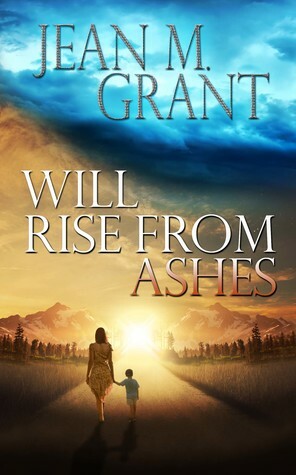 Will Rise from Ashes by Jean M. Grant