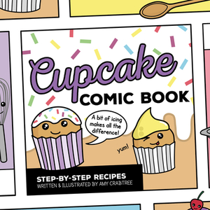 Cupcake Comic Book: Step-By-Step Recipes by 