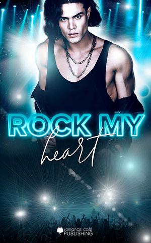 Rock My Heart: A Rockstar Contemporary Romance by Kenna Shaw Reed, J.T. Silver, Carrie Ann Hope, MacKade, Kella Campbell, Jazmine Skye, Sera Taíno, Sofia Aves, Trinity Wood, Michaela Brent