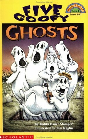 Five Goofy Ghosts by Tim Raglin, Judith Bauer Stamper