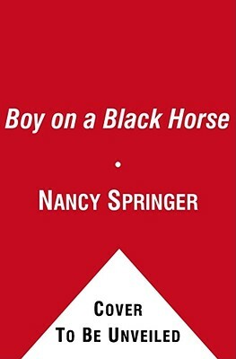 The Boy on a Black Horse by Nancy Springer