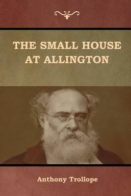 The Small House at Allington by Anthony Trollope