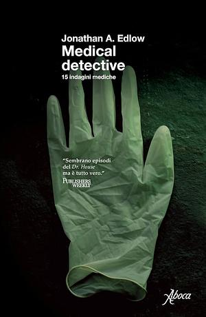 Medical detective: 15 indagine mediche by Jonathan A. Edlow