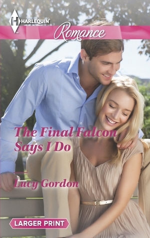 The Final Falcon Says I Do by Lucy Gordon