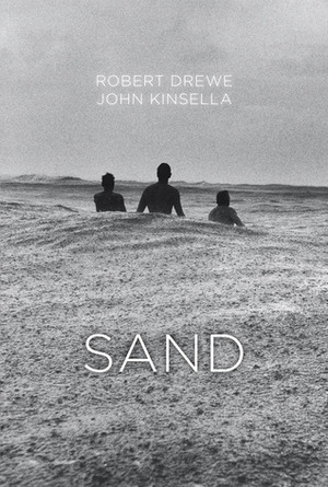 Sand by John Kinsella, Robert Drewe