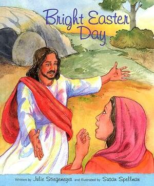 Bright Easter Day by Julie Stiegemeyer