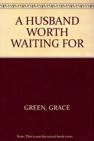 A Husband Worth Waiting for by Green, Adalyn Grace
