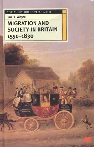 Migration and Society in Britain 1550-1830 by Ian D. Whyte