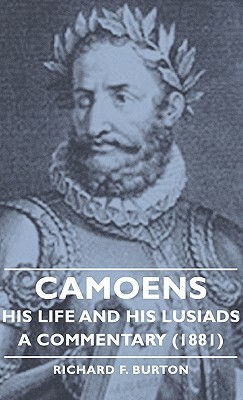 Camoens, Volume 1: His Life and His Lusiads - A Commentary (1881) by Richard Francis Burton