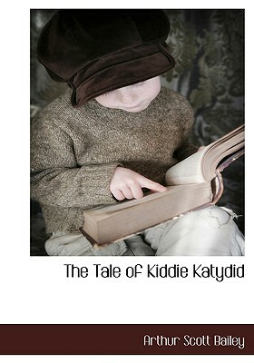 The Tale of Kiddie Katydid by Arthur Scott Bailey