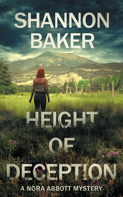 Height of Deception: A Nora Abbott Mystery by Shannon Baker