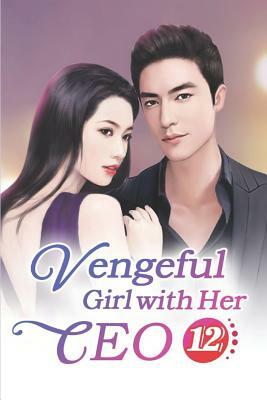 Vengeful Girl with Her CEO 12: One Wrong Step Could Bring Everlasting Grief by Mei Jiao, Mobo Reader