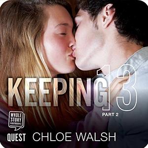 Keeping 13: Part Two by Chloe Walsh