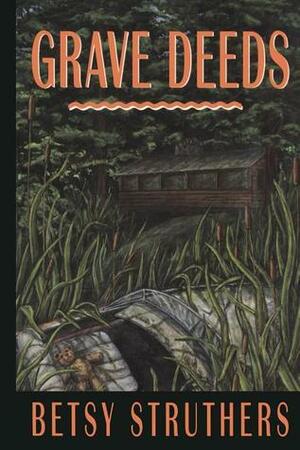 Grave Deeds by Betsy Struthers
