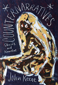 Counternarratives by John Keene