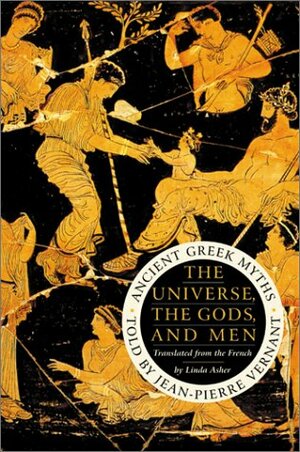 The Universe, the Gods, and Men by Jean-Pierre Vernant