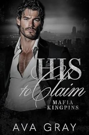 His to claim by Ava Gray