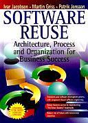 Software Reuse: Architecture Process and Organization for Business Success by Patrik Jonsson, Martin Griss, Ivar Jacobson